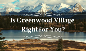 Is Greenwood Village Right for You?