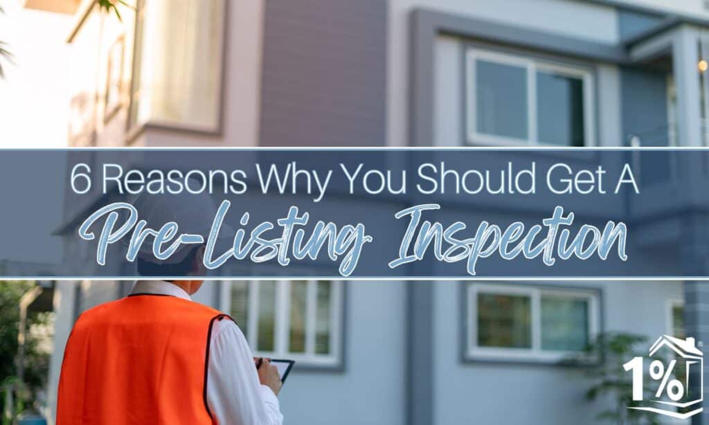 6 Reasons Why You Should Get A Pre-Listing Inspection